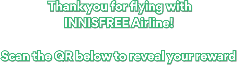 Thank you for flying with INNISFREE Airline!